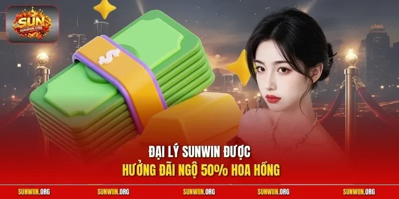 Đại lý SUNWIN được hưởng đãi ngộ 50% hoa hồng
