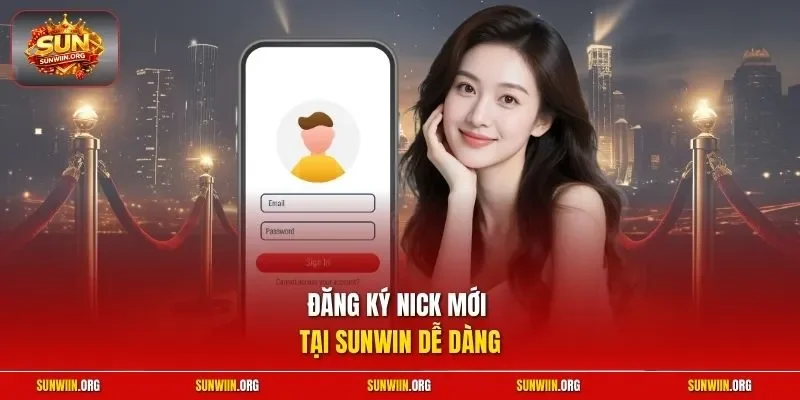Đăng ký nick mới tại Sunwin dễ dàng