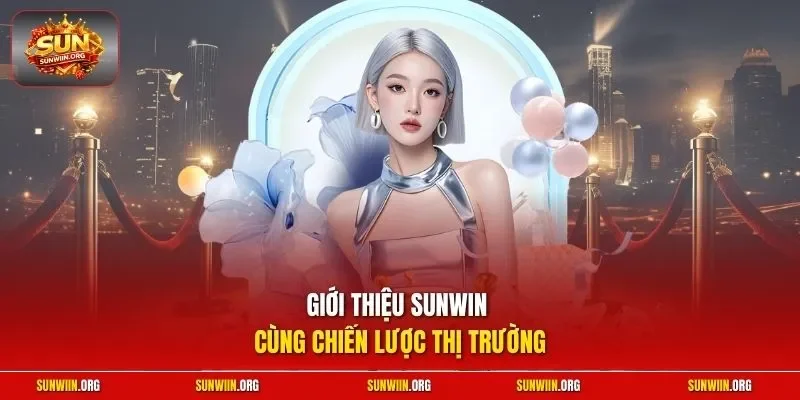 Giới thiệu Sunwin cùng chiến lược thị trường