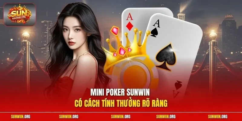 Mini poker Sunwin có cách tính thưởng rõ ràng