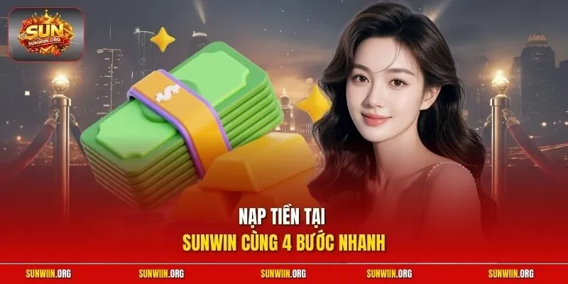 Nạp tiền tại Sunwin cùng 4 bước nhanh