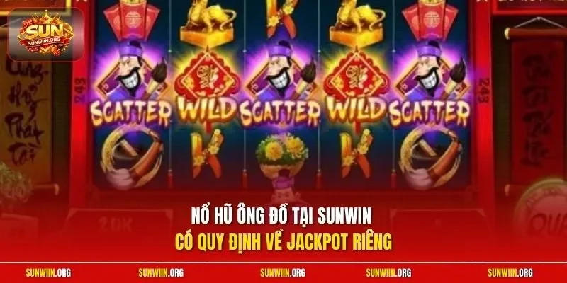 Nổ hũ ông đồ tại Sunwin có quy định về jackpot riêng